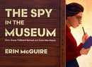 The Spy in the Museum : How Rose Valland Saved Art from the Nazis-9781534466173