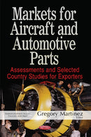 Markets for Aircraft & Automotive Parts : Assessments & Selected Country Studies for Exporters-9781536105414