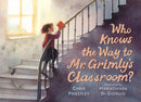 Who Knows the Way to Mr. Grimly''s Classroom?