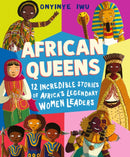 African Queens: Twelve Incredible Stories of Africa''s Legendary Women Leaders