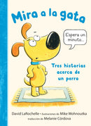 Mira a la gata: Tres historias acerca de un perro