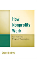 How Nonprofits Work : Case Studies in Nonprofit Organizations-9781538101445