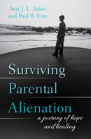 Surviving Parental Alienation : A Journey of Hope and Healing-9781538106945