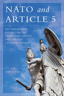 NATO and Article 5 : The Transatlantic Alliance and the Twenty-First-Century Challenges of Collective Defense-9781538107027