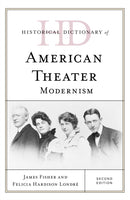 Historical Dictionary of American Theater : Modernism-9781538107850