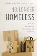 No Longer Homeless : How the Ex-Homeless Get and Stay Off the Streets-9781538110072