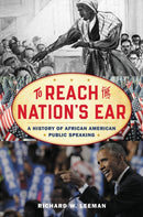 To Reach the Nation's Ear : A History of African American Public Speaking-9781538112311