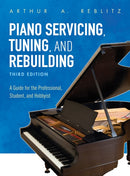 Piano Servicing, Tuning, and Rebuilding : A Guide for the Professional, Student, and Hobbyist-9781538114445