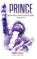 Prince and the Purple Rain Era Studio Sessions : 1983 and 1984-9781538114629