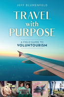 Travel with Purpose : A Field Guide to Voluntourism-9781538115329