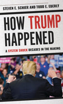 How Trump Happened : A System Shock Decades in the Making-9781538122044