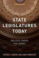 State Legislatures Today : Politics under the Domes-9781538123355