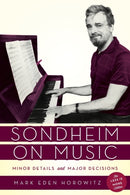 Sondheim on Music : Minor Details and Major Decisions-9781538125502