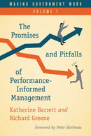 Making Government Work : The Promises and Pitfalls of Performance-Informed Management, Volume 1-9781538125687