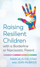 Raising Resilient Children with a Borderline or Narcissistic Parent-9781538127636