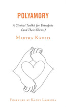 Polyamory : A Clinical Toolkit for Therapists (and Their Clients)-9781538129890