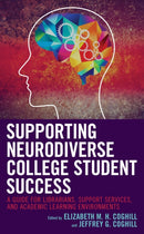 Supporting Neurodiverse College Student Success : A Guide for Librarians, Student Support Services, and Academic Learning Environments-9781538137376