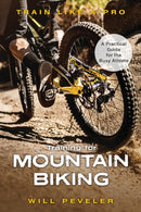 Training for Mountain Biking : A Practical Guide for the Busy Athlete-9781538139561