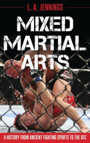 Mixed Martial Arts : A History from Ancient Fighting Sports to the UFC-9781538141953