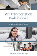 Air Transportation Professionals : A Practical Career Guide-9781538144770
