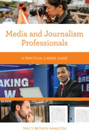 Media and Journalism Professionals : A Practical Career Guide-9781538144794
