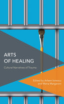 Arts of Healing : Cultural Narratives of Trauma-9781538148266