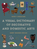 A Visual Dictionary of Decorative and Domestic Arts-9781538148877