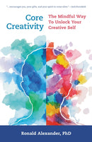 Core Creativity : The Mindful Way to Unlock Your Creative Self-9781538149560