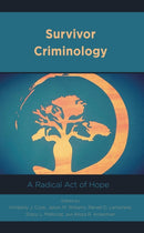 Survivor Criminology : A Radical Act of Hope-9781538151693