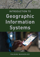 Introduction to Geographic Information Systems-9781538152003