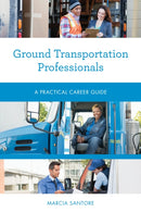 Ground Transportation Professionals : A Practical Career Guide-9781538152072
