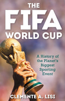 The FIFA World Cup : A History of the Planet's Biggest Sporting Event-9781538156438