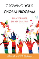 Growing Your Choral Program : A Practical Guide for New Directors-9781538158968