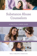 Substance Abuse Counselors : A Practical Career Guide-9781538159224