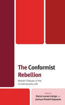 The Conformist Rebellion : Marxist Critiques of the Contemporary Left-9781538160176