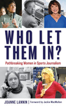 Who Let Them In? : Pathbreaking Women in Sports Journalism-9781538161449