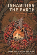 Inhabiting the Earth : Anarchist Political Ecology for Landscapes of Emancipation-9781538162170