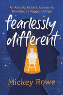 Fearlessly Different : An Autistic Actor's Journey to Broadway's Biggest Stage-9781538163122