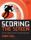 Scoring the Screen : The Secret Language of Music for Film and Visual Media-9781538163474