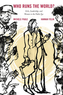 Who Runs the World? : Girls, Leadership, and Women in the Public Eye-9781538165447