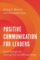 Positive Communication for Leaders : Proven Strategies for Inspiring Unity and Effecting Change-9781538167618