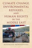 Climate Change, Environmental Refugees, and Human Rights in the Middle East-9781538169124
