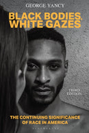 Black Bodies, White Gazes : The Continuing Significance of Race in America-9781538169834