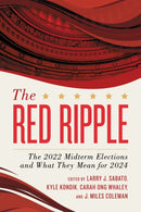 The Red Ripple : The 2022 Midterm Elections and What They Mean for 2024-9781538176955