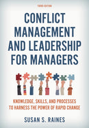 Conflict Management and Leadership for Managers : Knowledge, Skills, and Processes to Harness the Power of Rapid Change-9781538177976