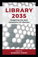 Library 2035 : Imagining the Next Generation of Libraries-9781538180402