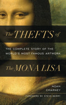 The Thefts of the Mona Lisa : The Complete Story of the World's Most Famous Artwork-9781538181362