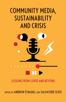 Community Media, Sustainability and Crisis : Lessons from Covid and Beyond-9781538181546