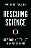 Rescuing Science : Restoring Trust In an Age of Doubt-9781538181614