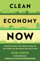 Clean Economy Now : Stories from the Frontlines of an American Business Revolution-9781538183045